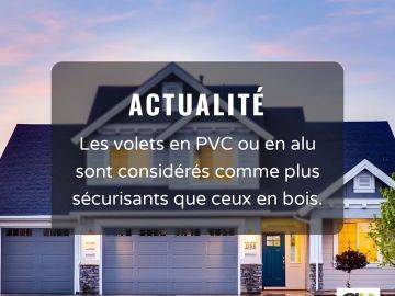 Les volets en PVC ou en alu sont considérés comme plus sécurisants que ceux en bois. Cette distinction ne se limite pas à l'esthétique, elle joue un rôle...